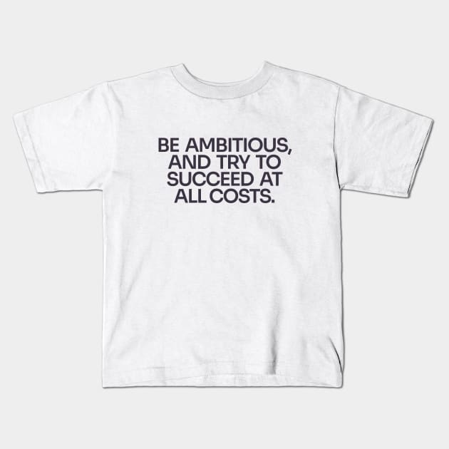 Be Ambitious Kids T-Shirt by Only Now Exists